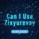 Can I Use Zixyurevay