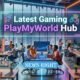 Latest Gaming PlayMyWorld Hub